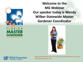 Welcome to the  MG Webinar  Our speaker today is Wendy  Wilber Statewide Master  Gardener