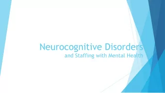 Neurocognitive Disorders  and Staffing with Mental Health  Diagnoses and  Documentation  WHY?  If
