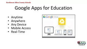 Google Apps for Education  Anytime  Anywhere  Any Device  Mobile Access  Real-Time