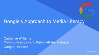 Googles Approach to Media Literacy  Catherine Williams  Communications and Public Affairs