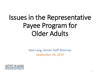 Issues  es in t  the  e Repres  esen  entative  Payee P  Prog  ogram f  for  Older Ad  Adults  Kate