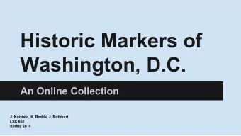 Historic Markers of  Washington, D.C.  An Online Collection  J. Koivisto, K. Rodda, J. Rothbart