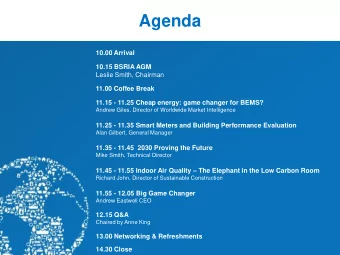 Agenda  10.00 Arrival  10.15 BSRIA AGM  Leslie Smith, Chairman  11.00 Coffee Break  11.15 - 11.25