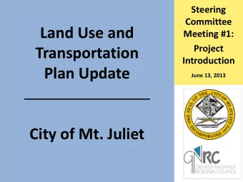 Land Use and  Meeting #1:  Project  Transportation  Introduction  Plan Update  June 13, 2013  City