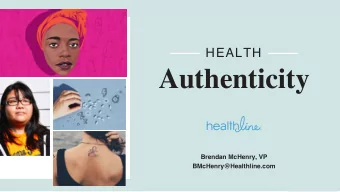 Authenticity  Brendan McHenry, VP  BMcHenry@Healthline.com  Market  Disruption  Market  Disruption