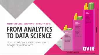 FROM ANALYTICS  TO DATA SCIENCE  How to build your data maturity on  Google Cloud Platform  AGENDA