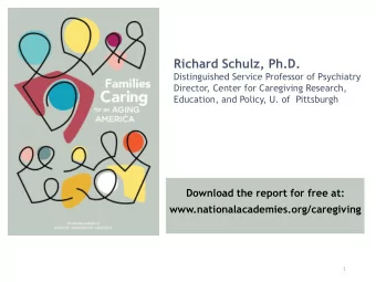Richard Schulz, Ph.D.  Distinguished Service Professor of Psychiatry  Director, Center for
