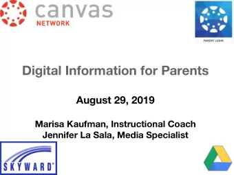 Digital Information for Parents  August 29, 2019  Marisa Kaufman, Instructional Coach  Jennifer La