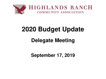 2020 Budget Update  Delegate Meeting  September 17, 2019  Budget Schedule  11/19  06/24 - 08/9