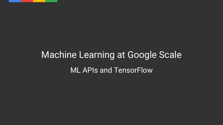 machine learning at google scale