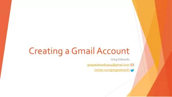 Creating a Gmail Account  Greg Edwards  gregsedwards1974@gmail.com  twitter.com/gregsedwards  Gmail