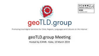 geoTLD.group Meeting  Hosted by ICANN - Kobe, 10 March 2019  Agenda  Agenda 10 March 2019  13:30 to