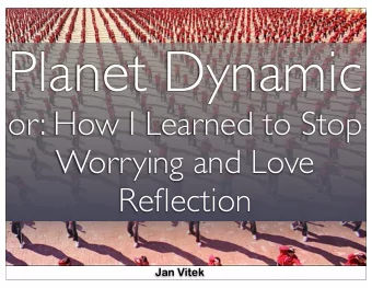 Planet Dynamic  or: How I Learned to Stop  Worrying and Love  Reflection  Jan Vitek  Orthodoxy
