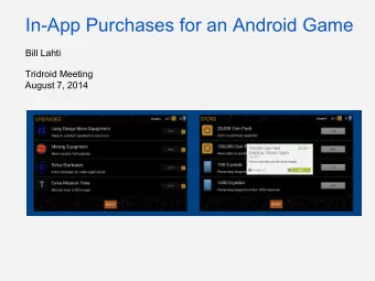 In-App Purchases for an Android Game  Bill Lahti  Tridroid Meeting  August 7, 2014  Bill Lahti