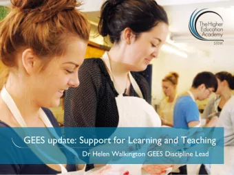 GEES update: Support for Learning and Teaching  Dr Helen Walkington GEES Discipline Lead  Outline