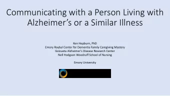 Alzheimers or a Similar Illness  Ken Hepburn, PhD  Emory Roybal Center for Dementia Family
