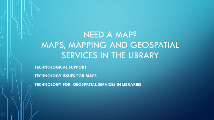 need a map maps mapping and geospatial services in the