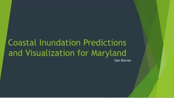 Coastal Inundation Predictions  and Visualization for Maryland  Sam Barnes  Horn Point Laboratory
