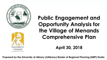 Public Engagement and  Opportunity Analysis for  the Village of Menands  Comprehensive Plan  April
