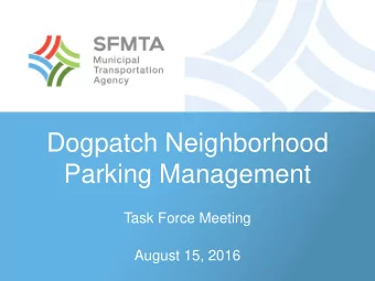 Dogpatch Neighborhood  Parking Management  Task Force Meeting  August 15, 2016  Study area  Study