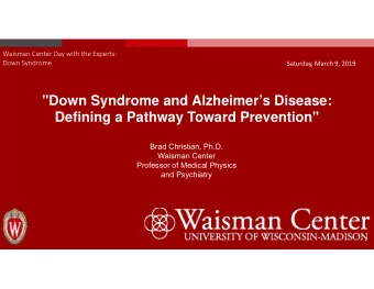 &quot;Down Syndrome and Alzheimers Disease:  Defining a Pathway Toward Prevention&quot;  Brad