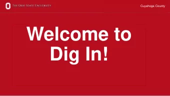 Welcome to  Dig In!  1  Cuyahoga County  Covering the Basics    Introductions    Parking/