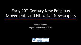 th Century Early 20 th  ry New Reli  ligious  Movements and Historical Newspapers  Melissa Jerome
