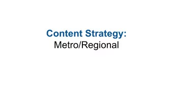 Content Strategy:  Metro/Regional  The Content Buckets  Located in Google Drive -- Team Drive under
