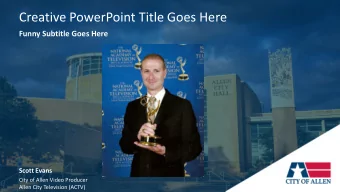 Creative PowerPoint Title Goes Here  Funny Subtitle Goes Here  Scott Evans  City of Allen Video
