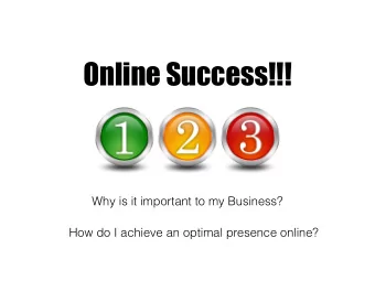 Online Success!!!  Why is it important to my Business?  How do I achieve an optimal presence