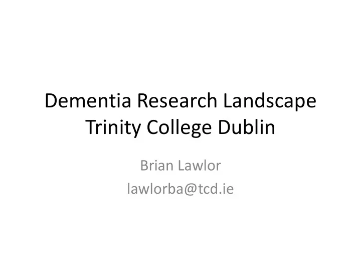dementia research landscape trinity college dublin
