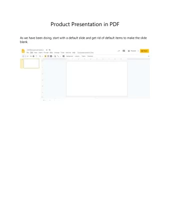 Product Presentation in PDF  As we have been doing, start with a default slide and get rid of