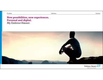 New possibilities, new experiences.  Personal and digital.  My Endress+Hauser.  New possibilities,
