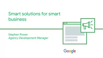 Smaru solutions for smaru  business  Stephen Power  Agency Development Manager  What We Will Cover