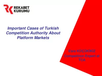 Competition Authority About  Platform Markets Esra KKKZ  Competition Expert at  TCA