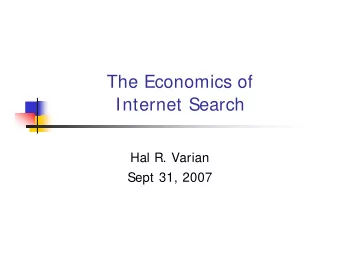 The Economics of  Internet Search  Hal R. Varian  Sept 31, 2007  Search engine use  Search