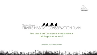 How should the County communicate about  building under its HCP?  December 5, 2018 Listening