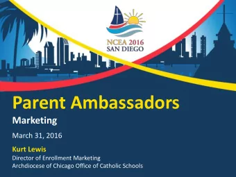 Parent Ambassadors  Marketing  March 31, 2016  Kurt Lewis  Director of Enrollment Marketing