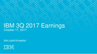 IBM 3Q 2017 Earnings  October 17, 2017  ibm.com/investor  Forward Looking Statements and Non-GAAP