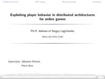 Exploiting player behavior in distributed architectures  for online games  Ph.D. defense of Sergey