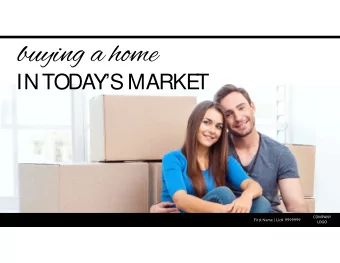 buying a home  IN TODAYS MARKE  T COMPANY  First Name  | Lic#  9999999  LOGO  CLIE  NT