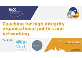 Coaching for high integrity  organisational politics and  networking  Tim Bright 23 rd Annual