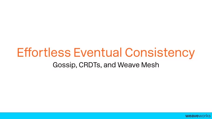 e ff ortless eventual consistency