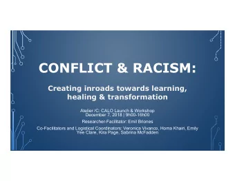 CONFLICT &amp; RACISM:  Creating inroads towards learning,  healing &amp; transformation  Atelier