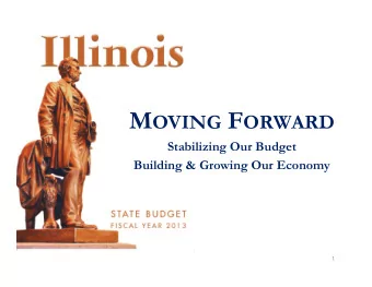+  +  +  Stabilization  Growth  Moving  =  Forward  4  www.budget.illinois.gov I LLINOIS M OVING F