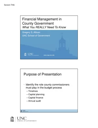 Financial Management in  County Government  What You REALLY Need To Know  Gregory S. Allison  UNC