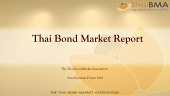 Thai Bond Market Report The Thai Bond Market Association Asia Securities Forum 2018 Thailands