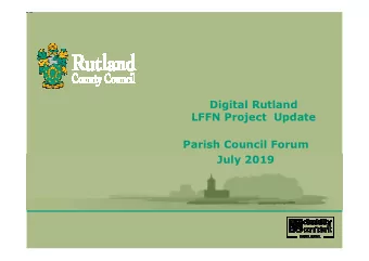 Digital Rutland  LFFN Project  Update  Parish Council Forum  July 2019  Importance of Full Fibre