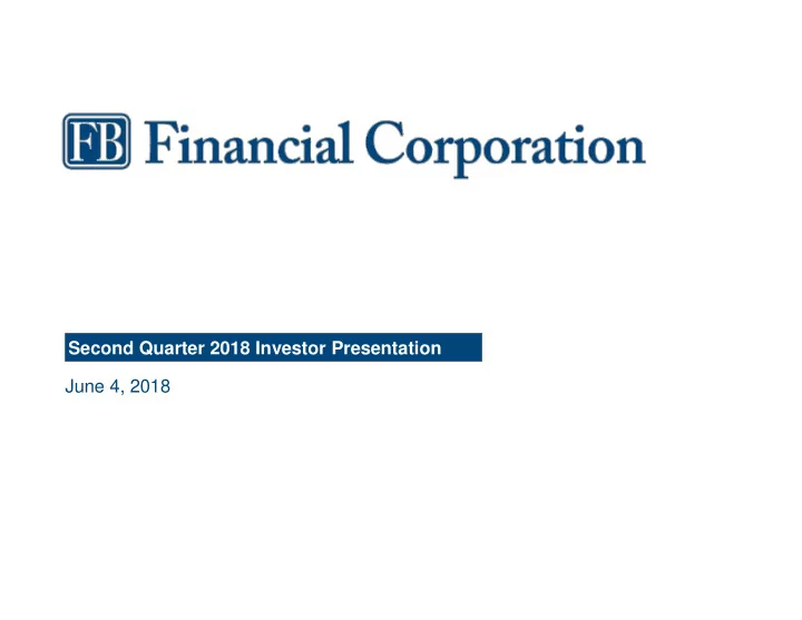 second quarter 2018 investor presentation june 4 2018
