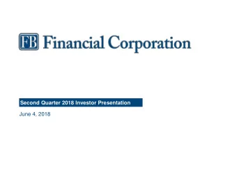 Second Quarter 2018 Investor Presentation  June 4, 2018  Forward looking statements  Certain